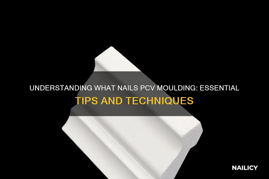 what nails pcv moulding