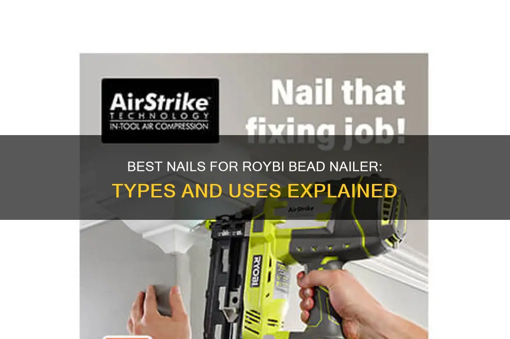 what nauls are uaed with roybi bead nailer