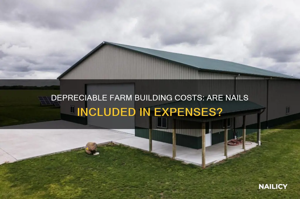 what new farm building costs nails are depreciable