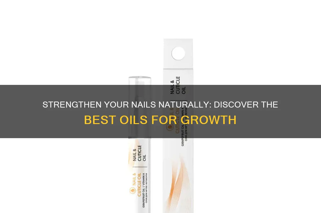 what oil makes nails stronger