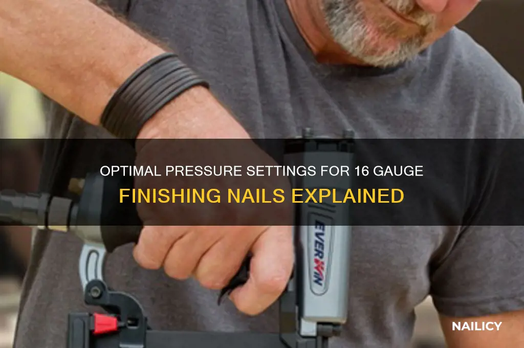 what pressure for 16 gauge finishing nails