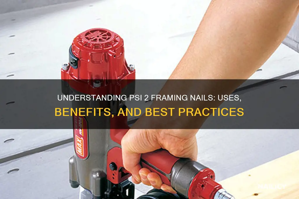 what psi 2 framing nails
