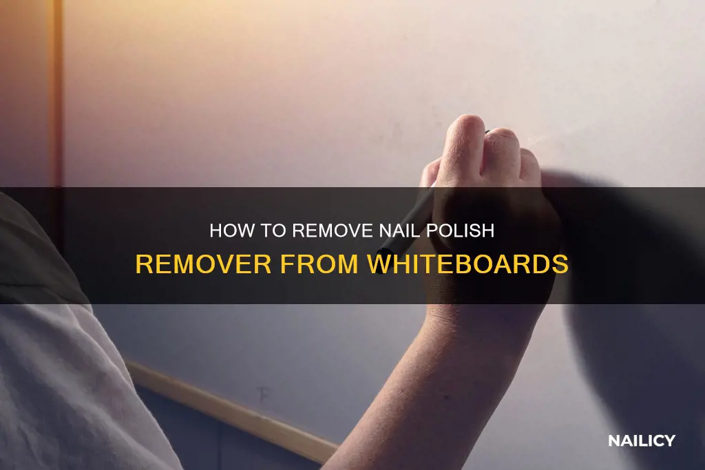 what removes nail polish remover from whiteboard