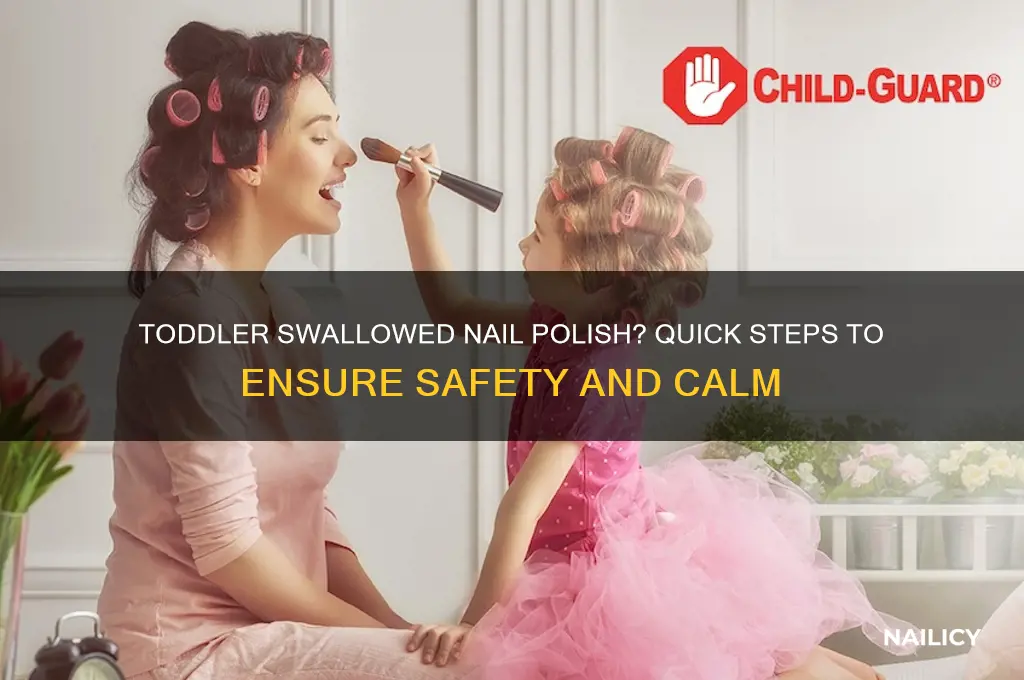 what should you do if your toddler swallowed nail polish