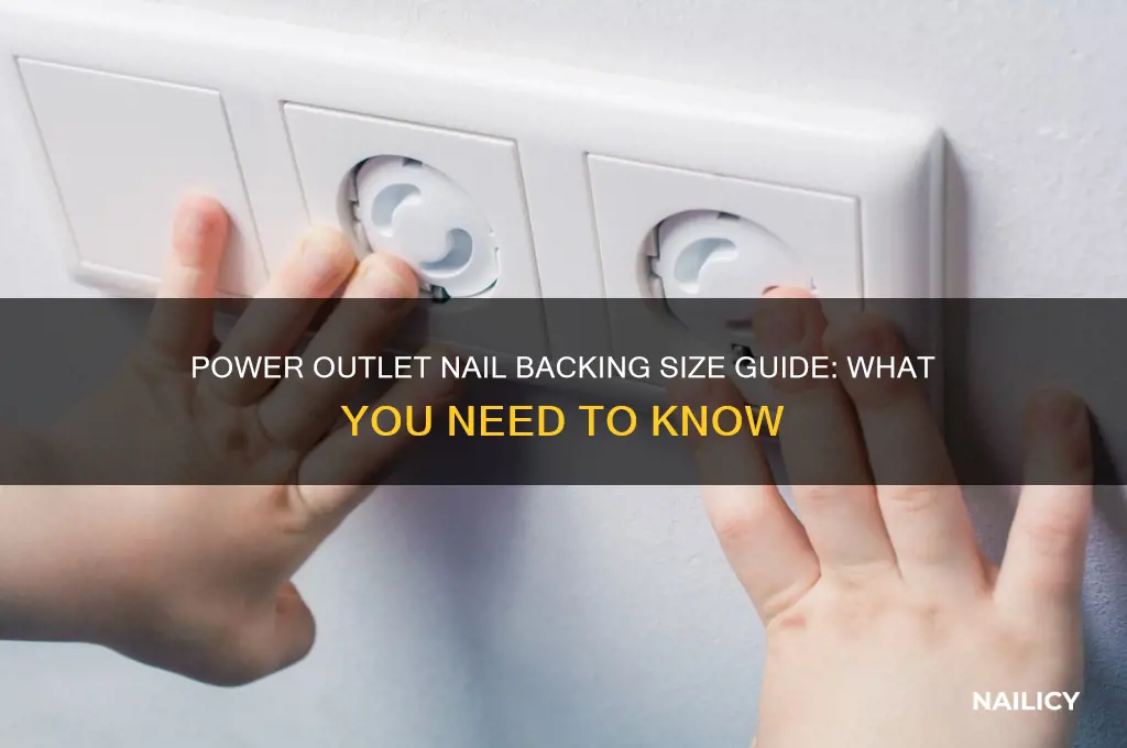 what sixze is a power outlet nail backing