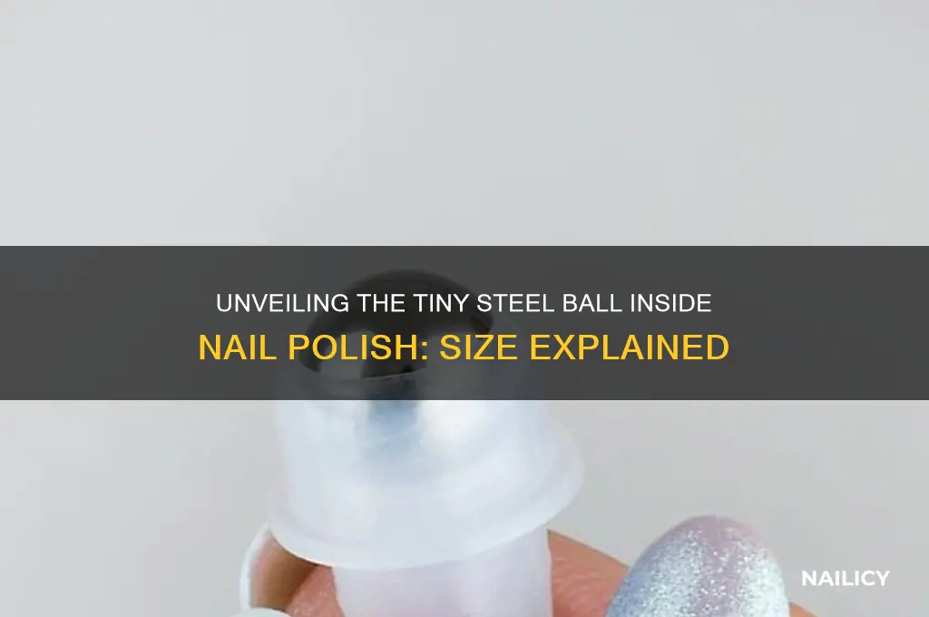 what size is a steel ball inside nail polish