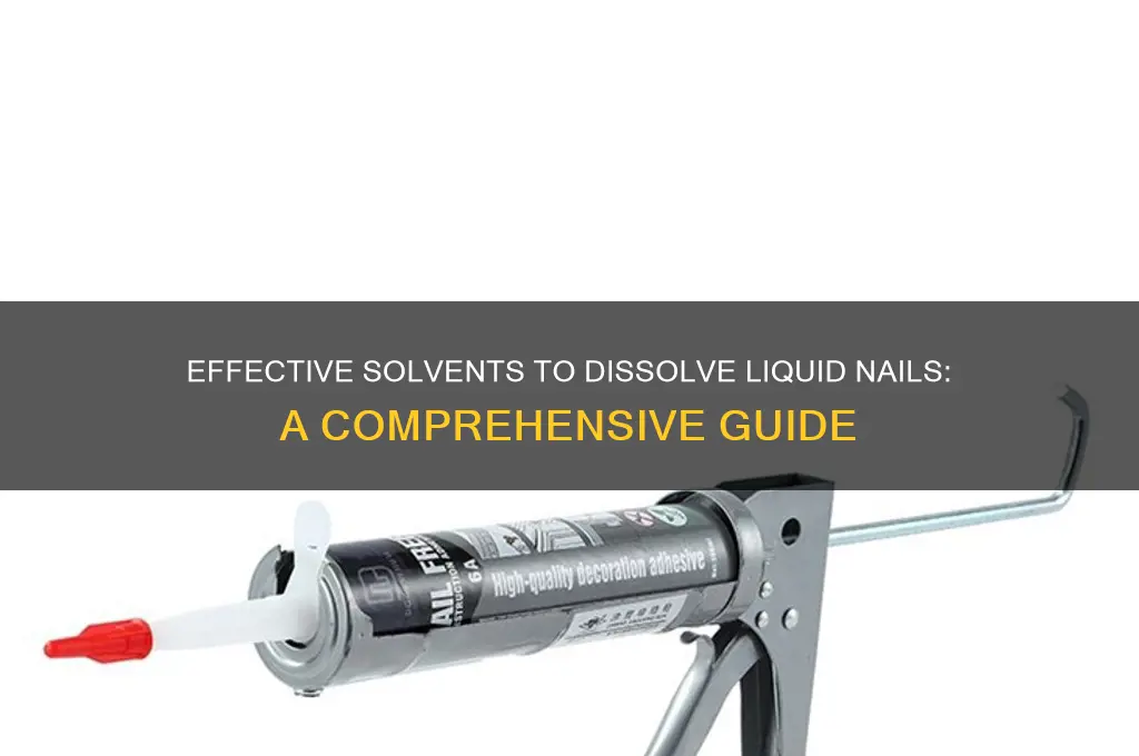 what solvent dissolves liquid nails
