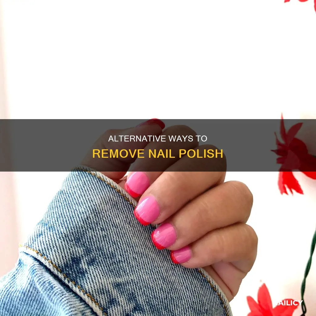 what takes off nail polish besides nail polish remover