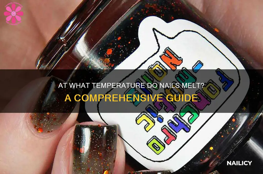 what temperature do nails melt