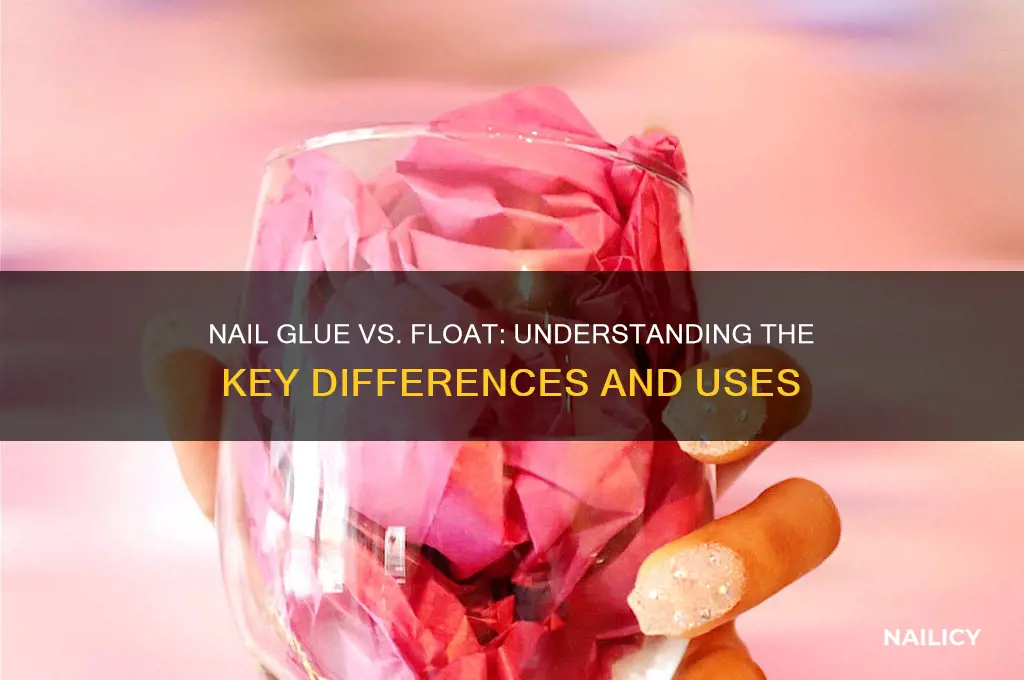 what the difference between nail glue or float