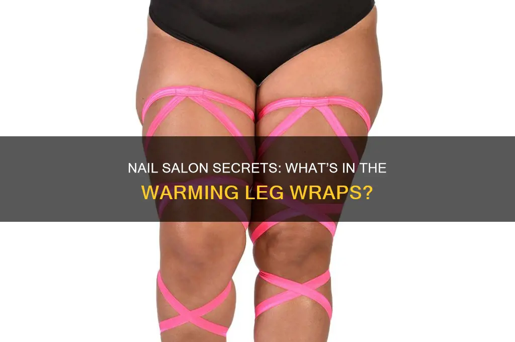 what the stuff that make legs warm at nail salon
