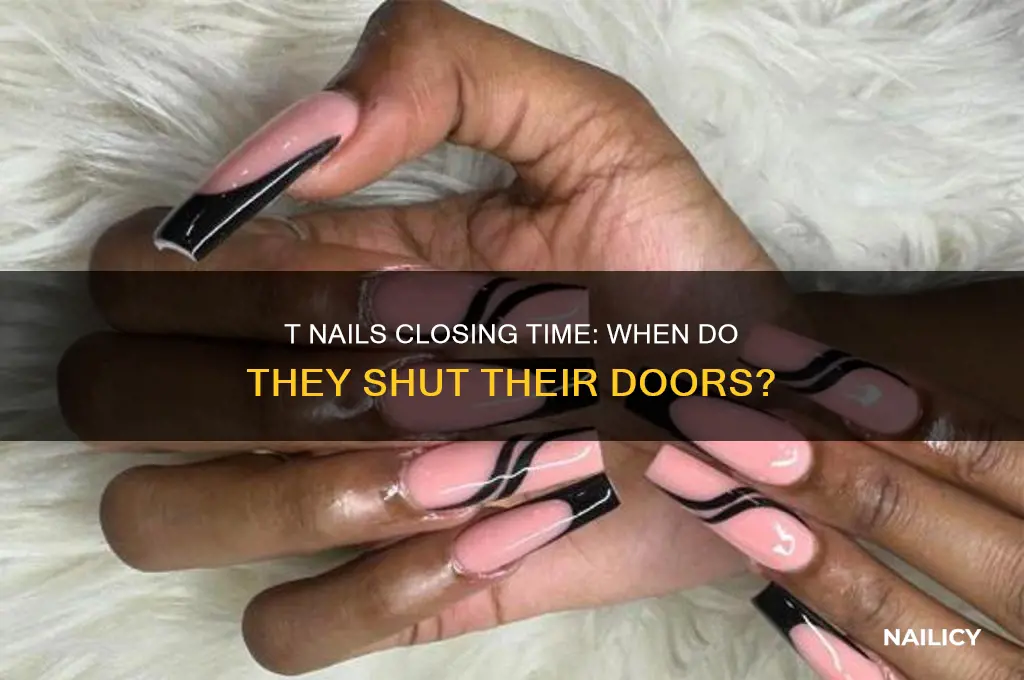 what time do they close t nails