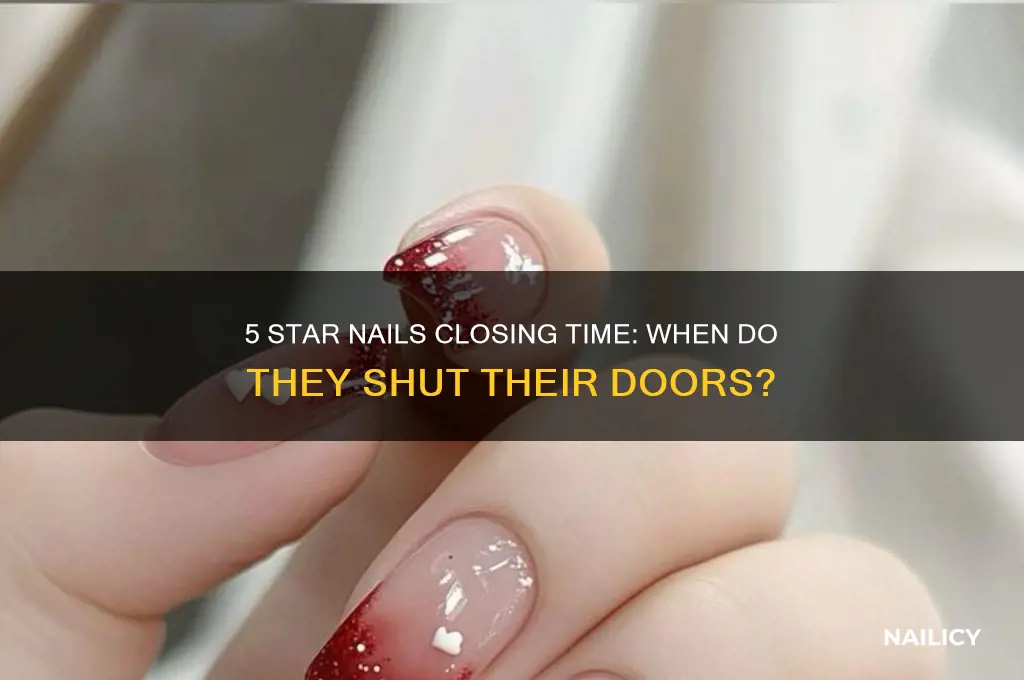 what time does 5 star nails close