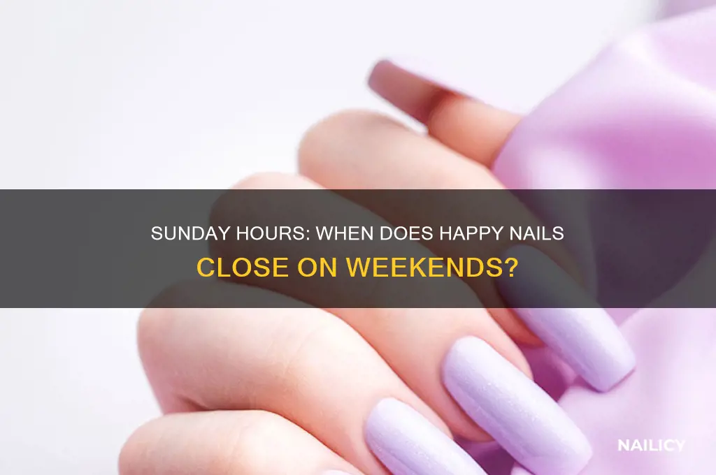 what time does happy nails close on sunday