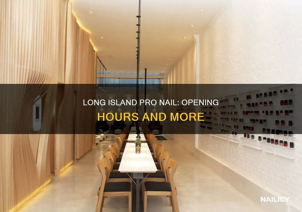 what time does long island pro nail open