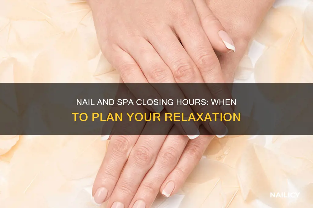 what time does nail and spa close