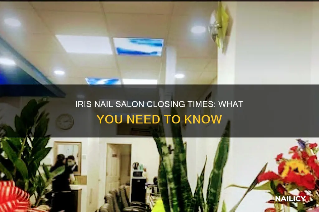 what time does nail salons close iris nail
