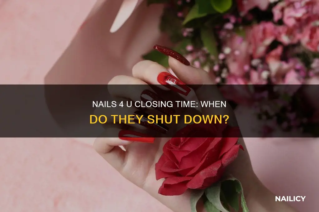 what time does nails 4 u close