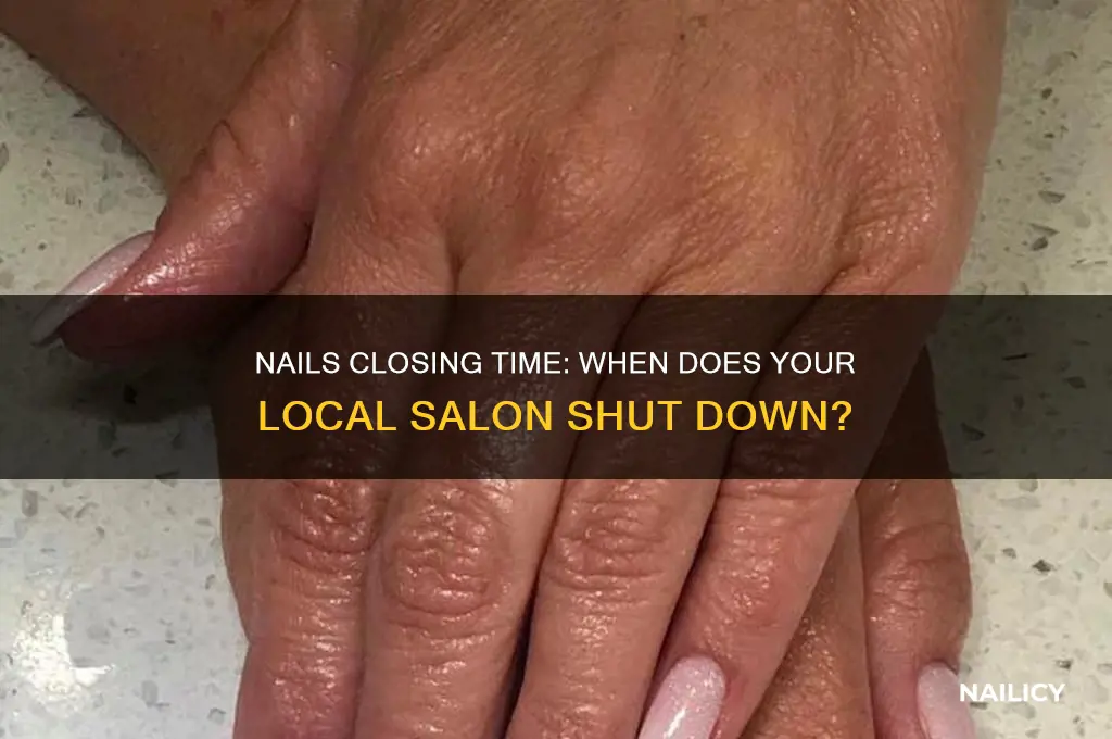 what time does nails close