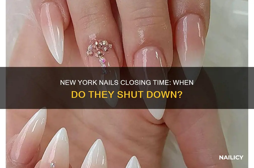 what time does new york nails close