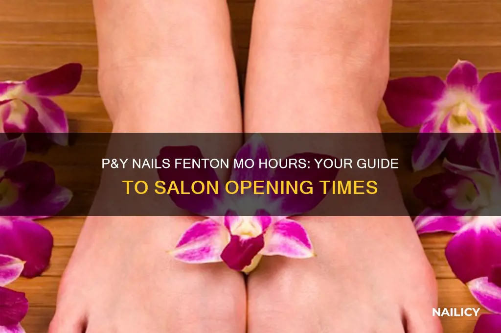 what time does p&y nails fenton mo