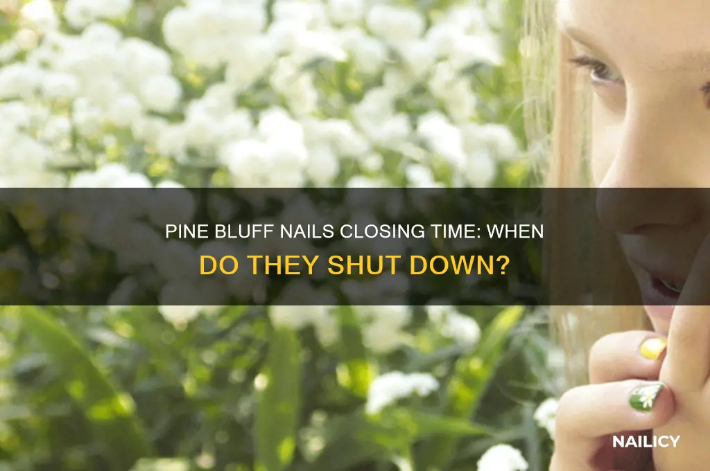 what time does pine bluff nails close