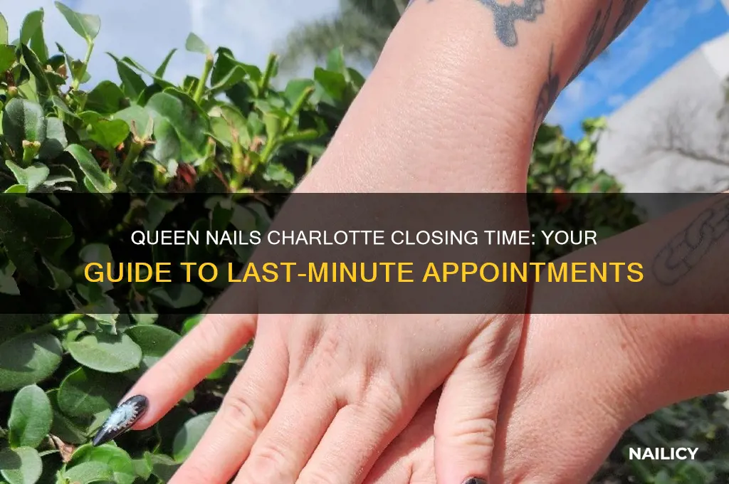 what time does queen nails charlotte close