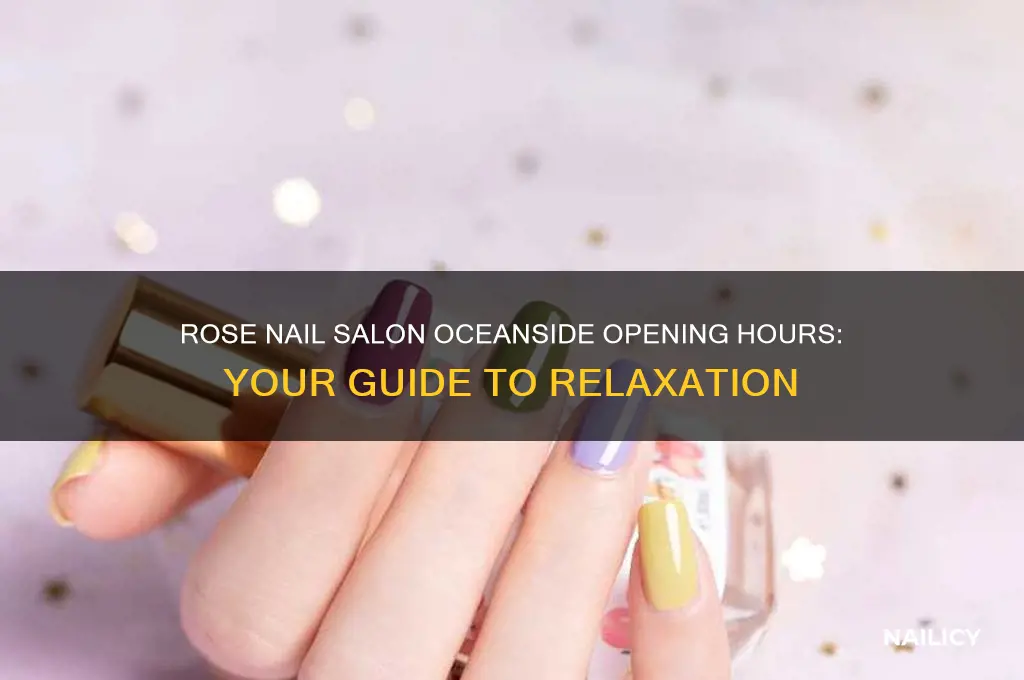 what time does rose nail salon open in oceanside