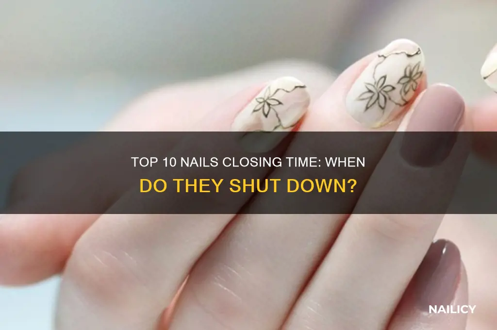 what time does top 10 nails close