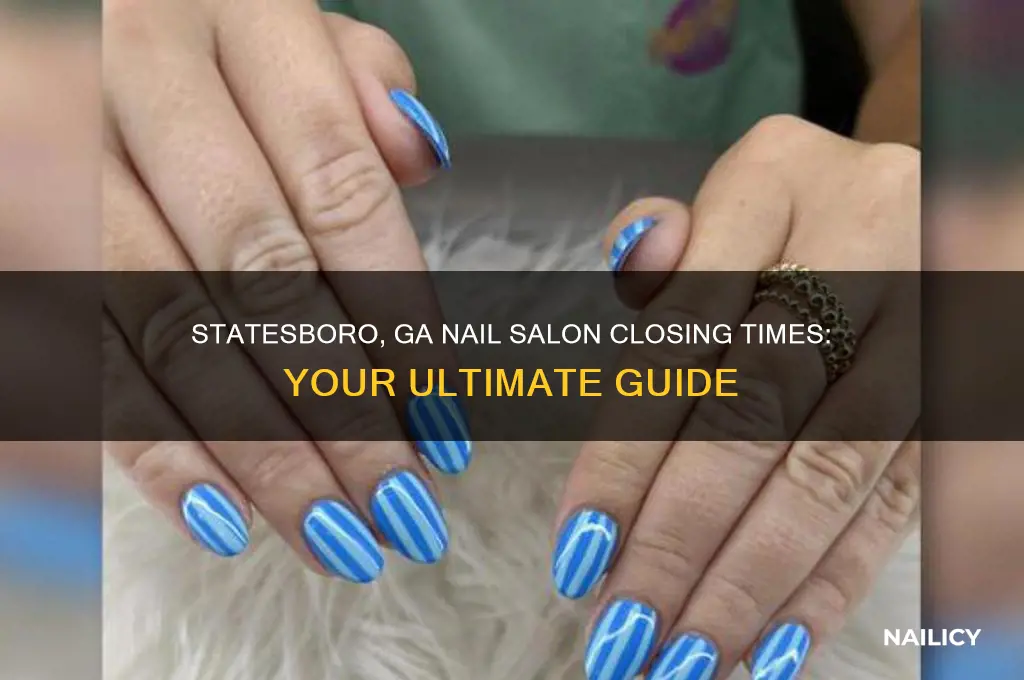what time the nail salon closes in statesboro georgia