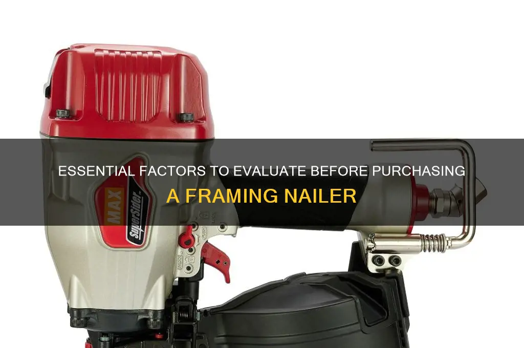 what to consider when buying a framing nailer