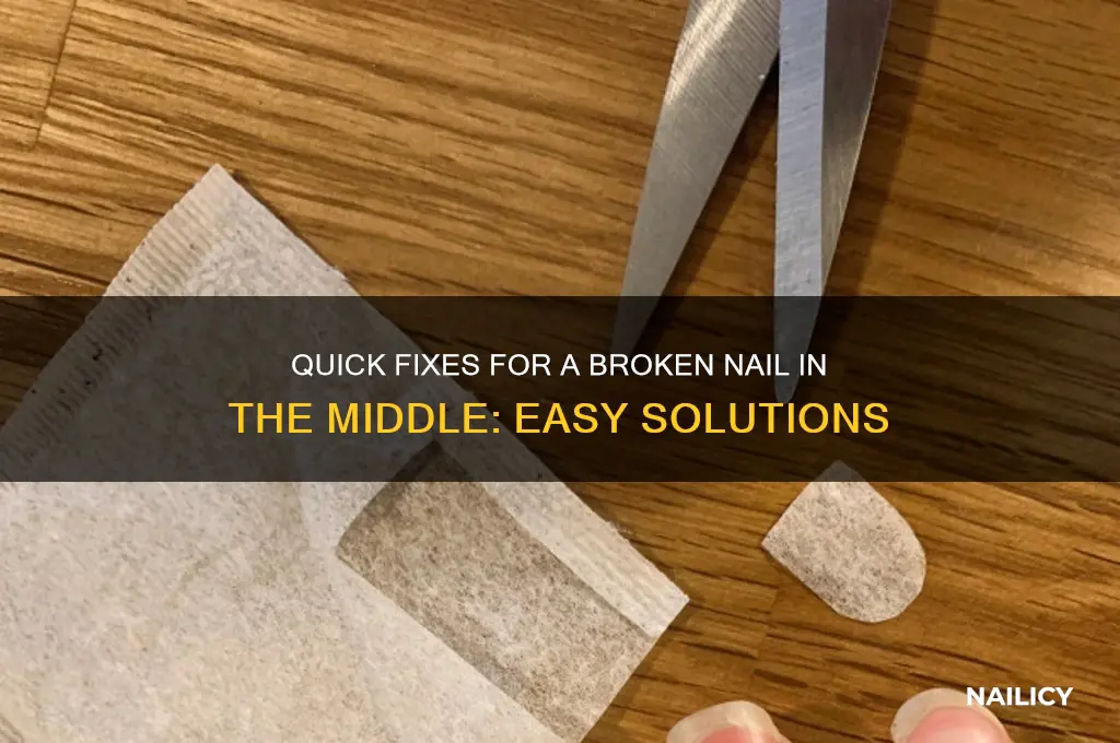 what to do if nail breaks in middle