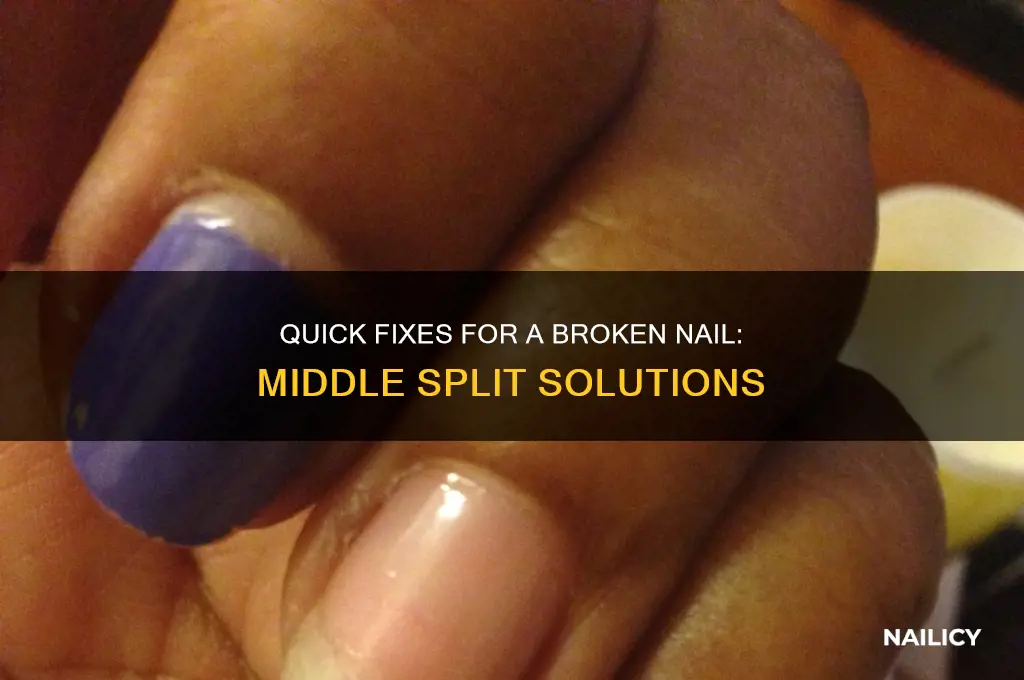 what to do when nail breaks down middle