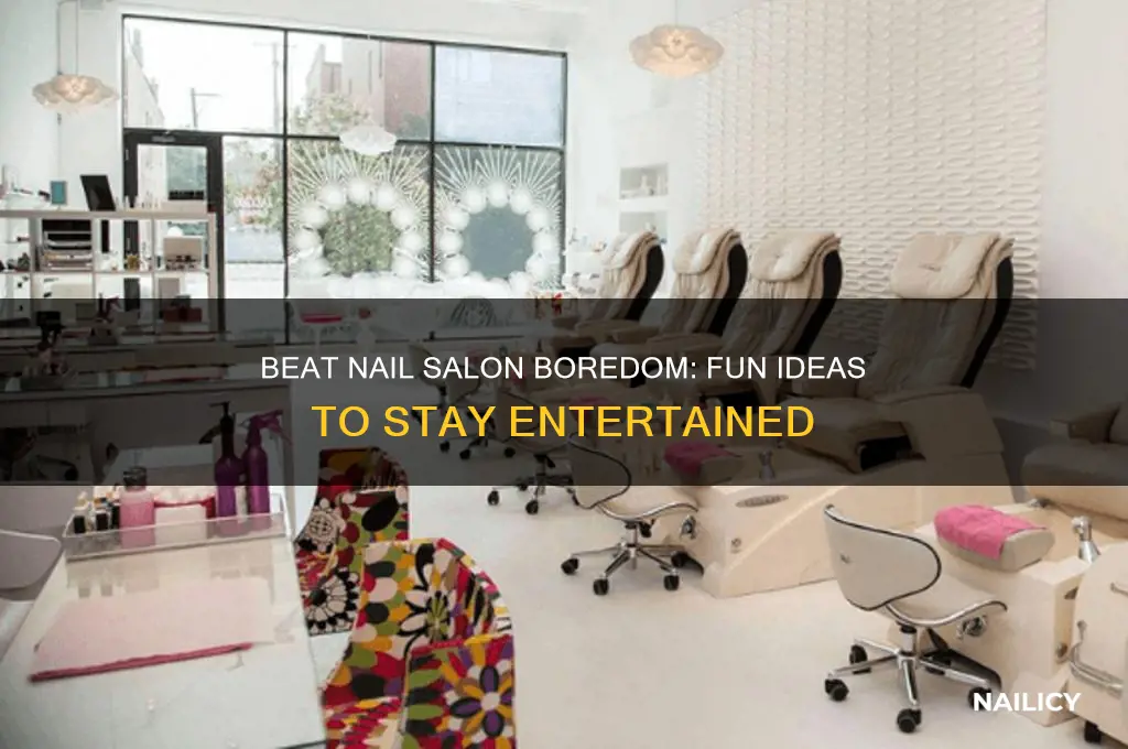 what to do when your bored at a nail salon