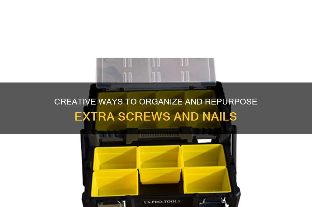 what to do with extra screws and nails