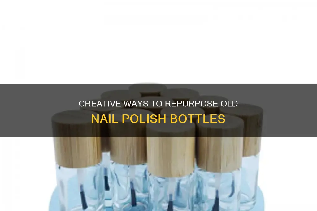 what to do with old nail polish bottles