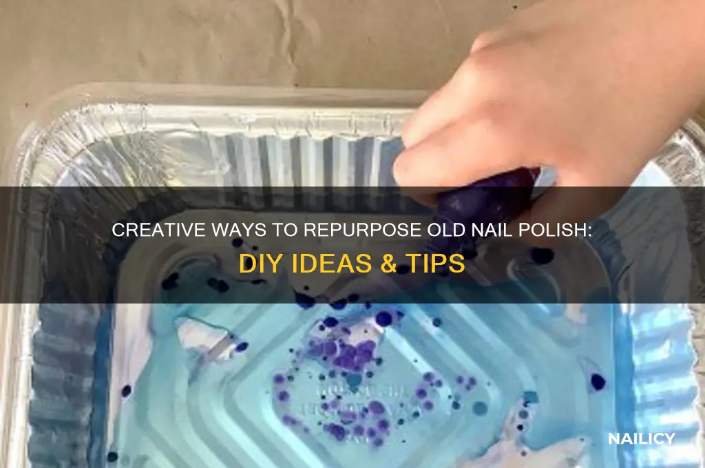 what to do with old nail polish