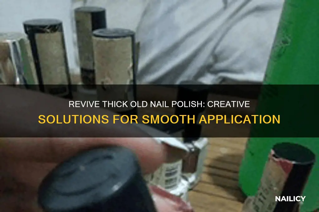 what to do with super thick old nail polish