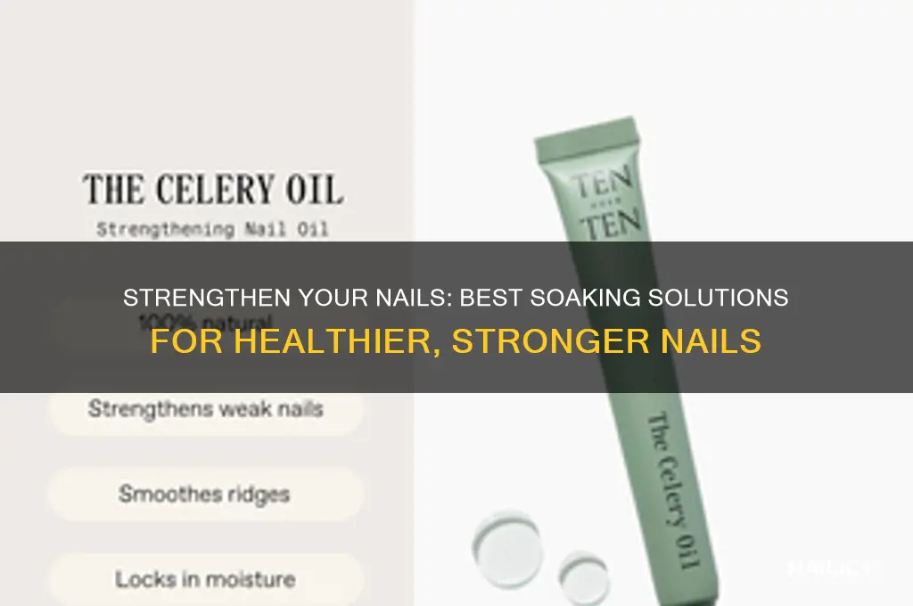 what to soak my nails in to make them stronger