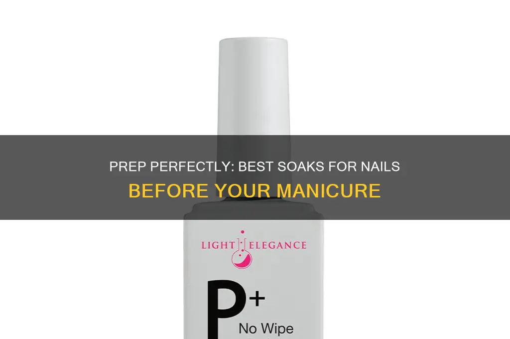 what to soak nails in before manicure
