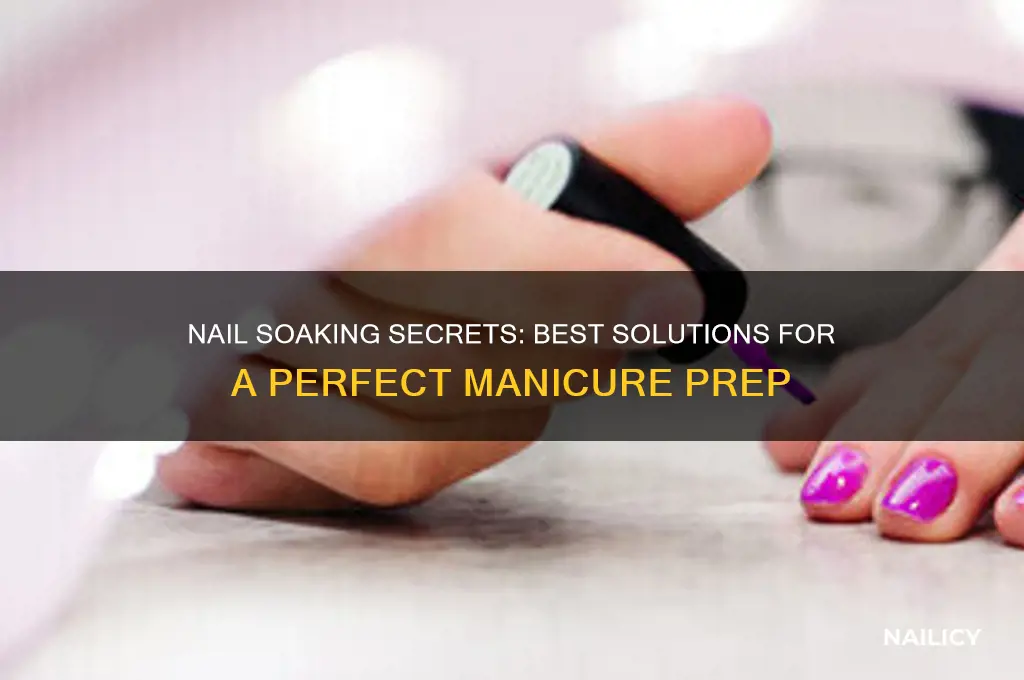 what to soak nails in for manicure