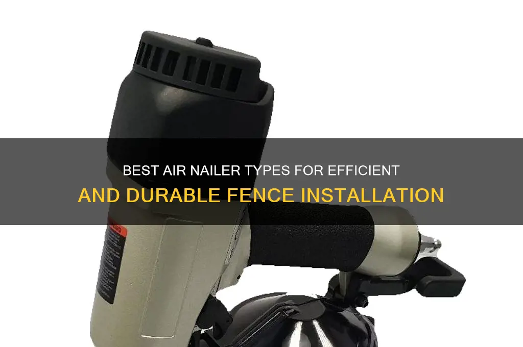 what type of air nailer for fencing