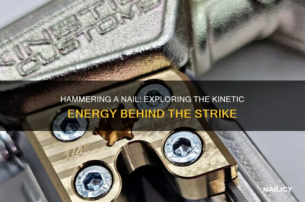 what type of energy is hammering a nail