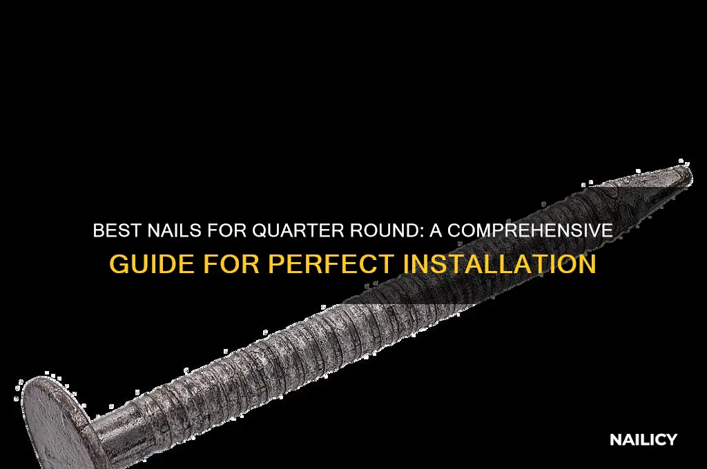 what type of nail for quarter round