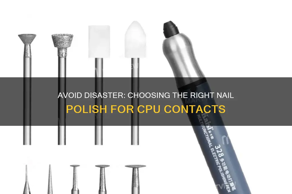 what type of nail polish to use on cpu contacts