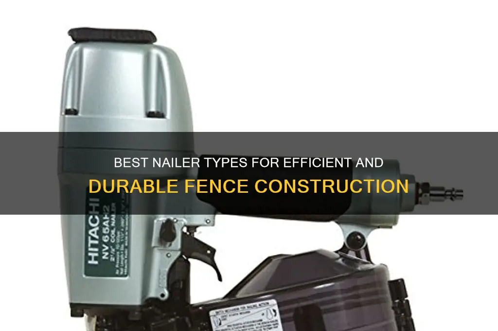 what type of nailer to build a fence