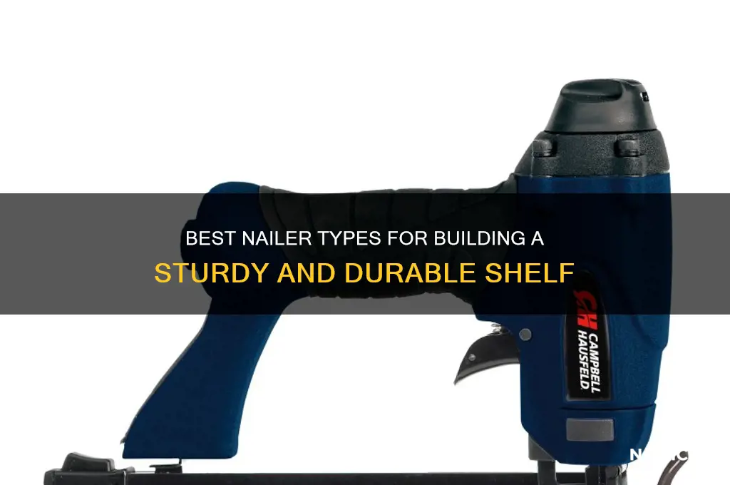 what type of nailer to build a shelf