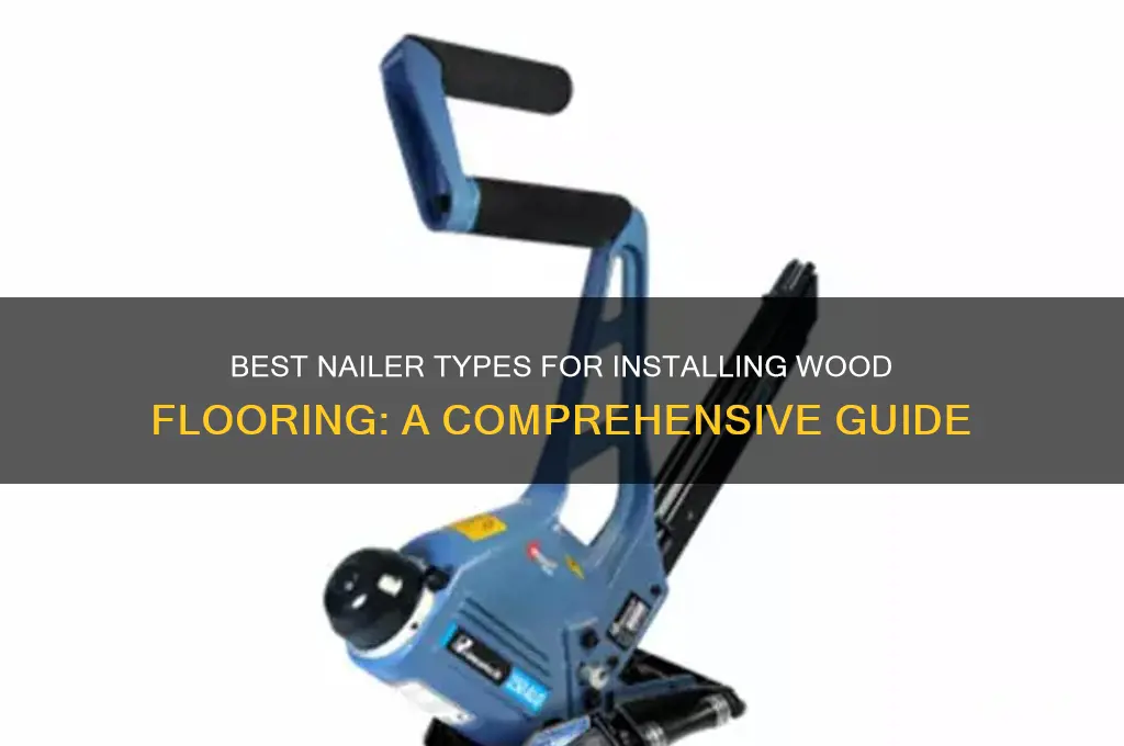 what type of nailer to install wood flooring
