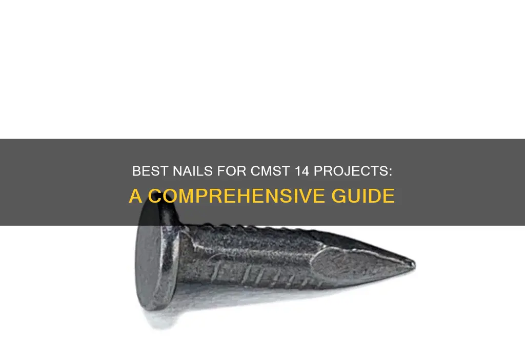 what type of nails for cmst 14