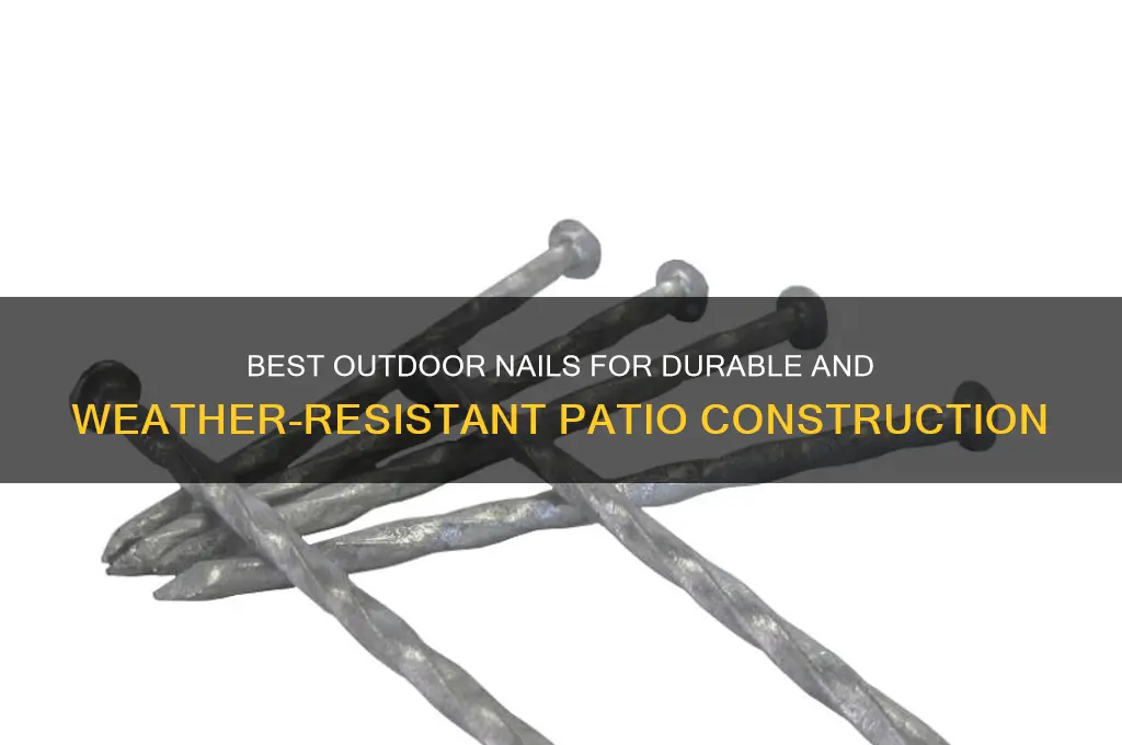 what type of nails for outside padio